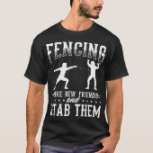 T-shirt Funny Fencing Design Make New Friends And Stab The (Devant)