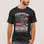 T-shirt Funny Firefighter Playing With Fire Will Get You B (Devant)