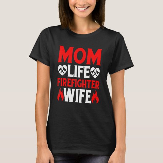 T-shirt Funny Firefighting Firewoman Mom Life Firefighter (Devant)