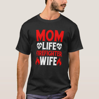 T-shirt Funny Firefighting Firewoman Mom Life Firefighter 