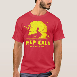 T-shirt Funny Fisherman Dream fishing Keep Calm and Fis