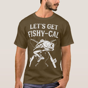 T-shirt Funny Fishing Pun Obtenons FishyCal Fisherman