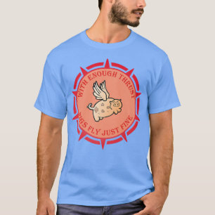 T-shirt Funny Flying Piggy-With Enough Thrust Pigs Fly Jus
