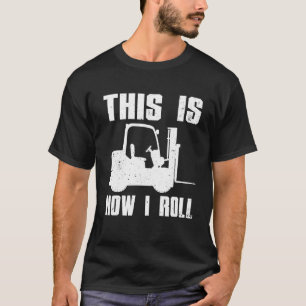T-shirt Funny Forklift Driver For Men Women Lift Forklift