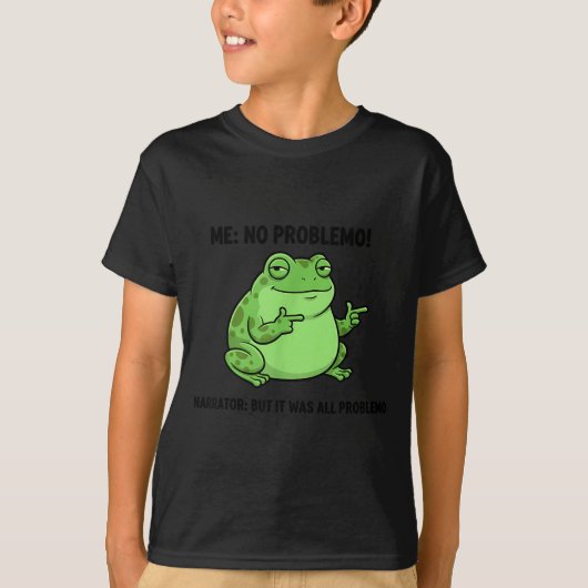 T-shirt Funny Frog Me No Problemo Narrator But It Was All  (Devant)