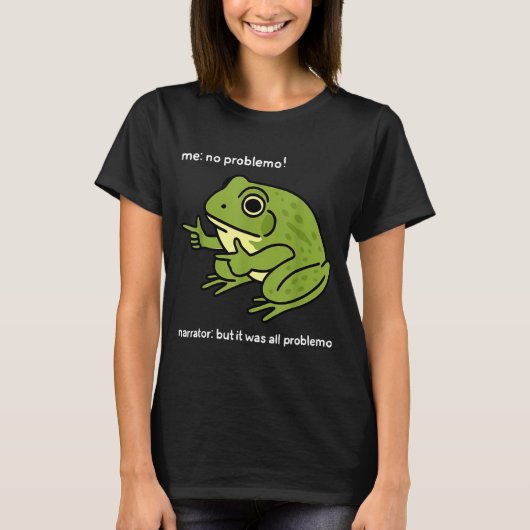 T-shirt Funny Frog Me No Problemo Narrator_ But It Was All (Devant)