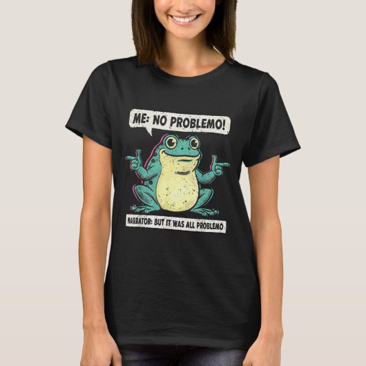 T-shirt Funny Frog Me No Problemo Narrator But It Was All (Devant)
