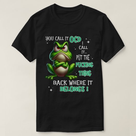 T-shirt Funny Frog OCD Put The F*cking Thing Back” Sarcast (Design devant)