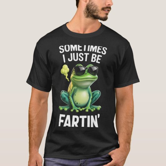 T-shirt Funny Frog - Sometimes I Just Be Fartin'  (Devant)