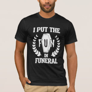 T-shirt Funny Funeral Director Humour Mortician Mortuary