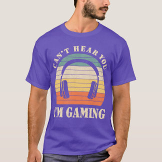 T-shirt Funny Gamer Gift Headset Cant Hear You Im Gaming g