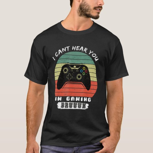 T-shirt Funny Gamer I Cant Hear You Im Gaming Bruh (Devant)