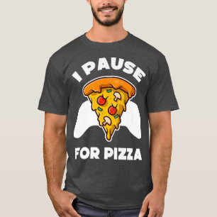 T-shirt Funny gamer video games pause food pizza lover Pre