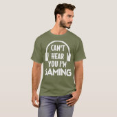 T-shirt Funny Gaming Cant Hear (Devant entier)