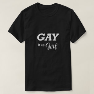 T-shirt Funny Gay Chemise LGBTQ Gay It Up Girl Idée cadeau