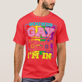 T-shirt Funny Gay PrideSounds Gay Im In (2)