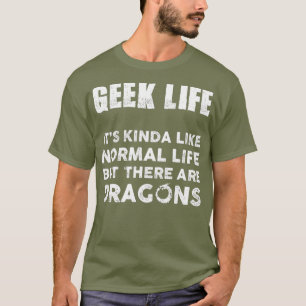 T-shirt Funny Geek Life