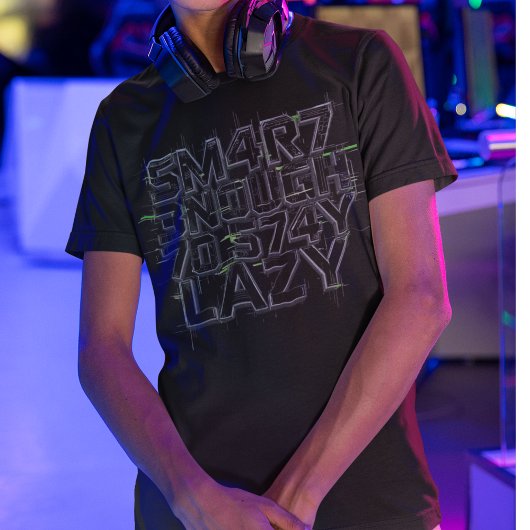 T-shirt Funny Geek T-Shirt, Smart Enough To Stay Lazy Gift