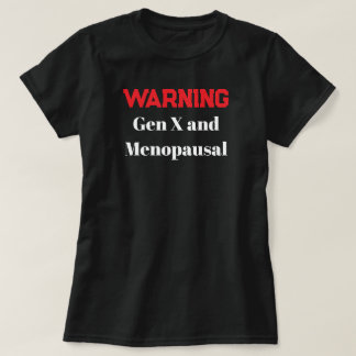 T-shirt Funny Gen X Menopausal Shirt Warning Humour Retro