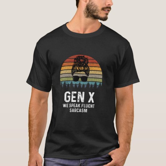 T-shirt Funny Gen X Nous Parlons Fluent Sarcasm Génération (Devant)