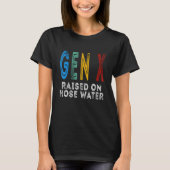 T-shirt Funny Gen X Raised On Hose Water Humor Generation (Devant)