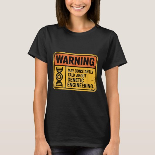 T-shirt Funny Genetic Engineering Warning Sign Bioengineer (Devant)