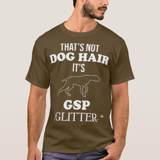 T-shirt Funny German Shorthaired Pointer GSP Dog Quote (Devant)
