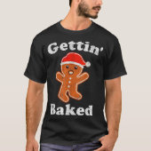 T-shirt Funny Gingerbread Man Gettin Baked Cookie Baking C (Devant)