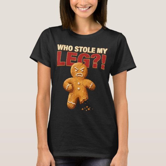 T-shirt Funny Gingerbread Pun Cookies Who Stole My Leg Coo (Devant)