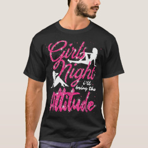 T-shirt Funny Girls Night Out Ill Amène The Attitude