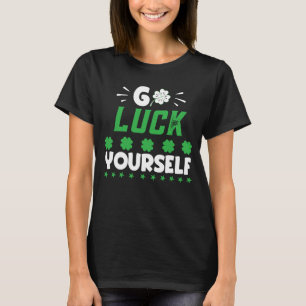 T-shirt Funny Go Luck Yourself St Patrick's Day Shamrock