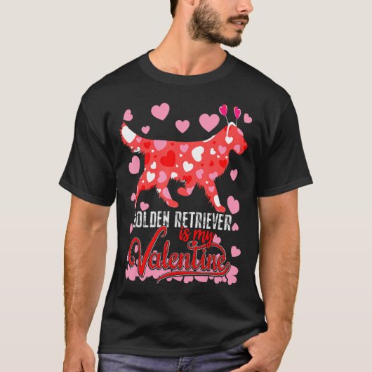 T-shirt Funny Golden Retriever Is My Valentine Dog Lover D (Devant)