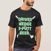 T-shirt Funny Golf Driver Wedge Putt Beer Adult Club Golfe (Devant)