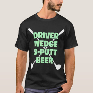 T-shirt Funny Golf Driver Wedge Putt Beer Adult Club Golfe