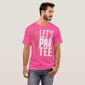T-shirt Funny Golf Lets Par Golf (Devant entier)