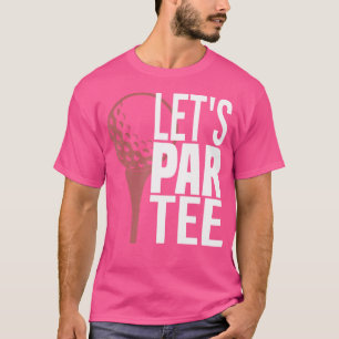 T-shirt Funny Golf Lets Par Golf