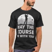 T-shirt Funny Golf Peut-être que le parcours soit avec vou (Devant)