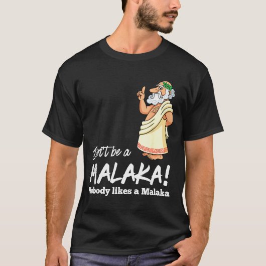 T-shirt Funny Greek Don't Be A Malaka Nobody Likes Malaka  (Devant)