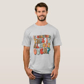 T-shirt funny groovy Is whatever this is almost over? (Devant entier)