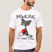 T-shirt Funny Grumpy Cat Bowling Humor Design (Devant)