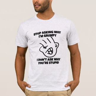 T-shirt Funny Grumpy Man Shirt - Hilarious Sarcasm Tee!