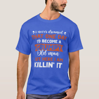 T-shirt Funny Grumpy Old Man Killin It Grandfather Gift fu