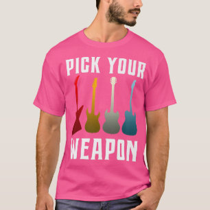 T-shirt Funny Guitar Pick Your Weapon
