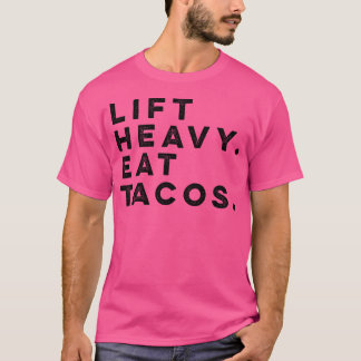 T-shirt Funny Gym Workout Lift Heavy Eat Tacos Weights
