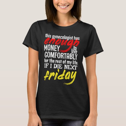 T-shirt Funny Gynecologist  Enough Money Till Next Friday (Devant)