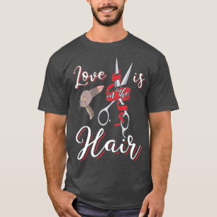 T-shirt Funny Hairdresser  Love is in the Hair Humor