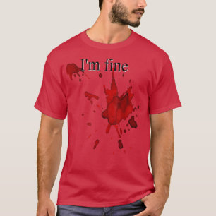 T-shirt Funny Halloween  Im Fine Blood Splatter Bloody Cos