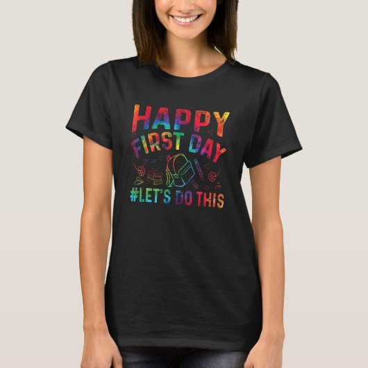 T-shirt Funny Happy First Day Let's Do This Welcome Back T (Devant)