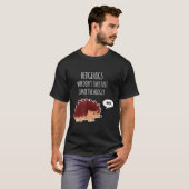 T-shirt Funny Hedgehogs Why Don't They Just Share The Hedg (Devant entier)
