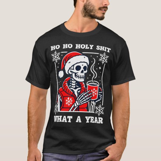 T-shirt Funny Ho Ho What A Year Skeleton Santa Christmas 2 (Devant)